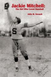 Jackie Mitchell: The Girl Who Loved Baseball (ISBN: 9781947589414)