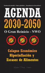 Agenda 2030-2050: O Gran Reinicio - NWO - Colapso Econmico e Hiperinflacin y Escasez de Alimentos - Dominacin Mundial - Futuro Global (ISBN: 9789493267039)