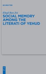 Social Memory Among the Literati of Yehud (ISBN: 9783110762921)