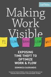 MAKING WORK VISIBLE EXPOSING TIME 2E - Dominica Degrandis (ISBN: 9781950508495)