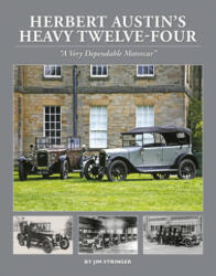 Herbert Austin's Heavy Twelve-Four - James Stringer (ISBN: 9781914929007)