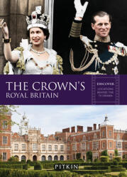 The Crown's Royal Britain: Discover Locations Behind the TV Drama (ISBN: 9781841659374)