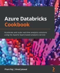 Azure Databricks Cookbook: Accelerate and scale real-time analytics solutions using the Apache Spark-based analytics service (ISBN: 9781789809718)