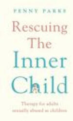 Rescuing the 'Inner Child' - PENNY PARKS (ISBN: 9781788169417)