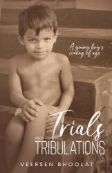 Trials and Tribulations: A young boy's coming of age (ISBN: 9781777681616)