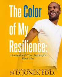 The Color of My Resilience: A Guided Self-Care Journal for Black Men (ISBN: 9781735299884)