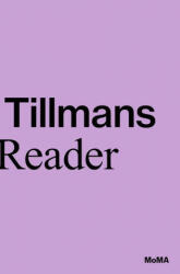 Wolfgang Tillmans: A Reader - Roxana Marcoci, Phil Taylor (ISBN: 9781633451124)