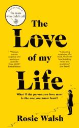 Love of My Life - Rosie Walsh (ISBN: 9781529020359)