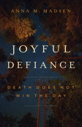 Joyful Defiance: Death Does Not Win the Day (ISBN: 9781506472614)