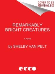 Remarkably Bright Creatures - VAN PELT SHELBY (ISBN: 9780063204157)