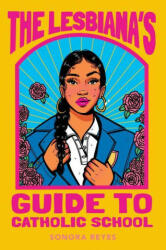 The Lesbiana's Guide to Catholic School - Sonora Reyes (ISBN: 9780063060234)