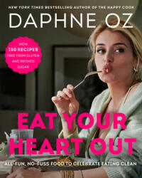 Eat Your Heart Out - Daphne Oz (ISBN: 9780062426925)