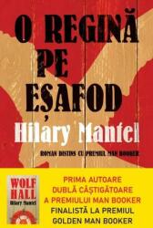 O regina pe esafod - Hilary Mantel (ISBN: 9786063373701)