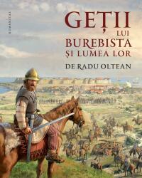 Getii lui Burebista - Radu Oltean (ISBN: 9789735071356)