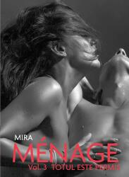 Menage vol. 3 Totul este permis - Mira (ISBN: 9786060715122)