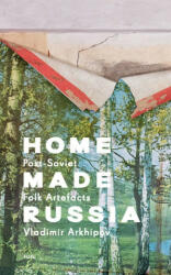 Home Made Russia - VLADIMIR ARKHIPOV D (ISBN: 9781916218475)