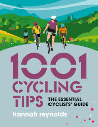 1001 Cycling Tips: The Essential Cyclists' Guide - Navigation Fitness Gear and Maintenance Advice for Road Cyclists Mountain Bikers G (ISBN: 9781839811098)