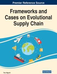Frameworks and Cases on Evolutional Supply Chain (ISBN: 9781799898009)