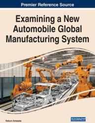 Examining a New Automobile Global Manufacturing System (ISBN: 9781799887461)