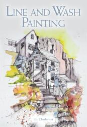 Line and Wash Painting - LIZ CHADERTON (ISBN: 9781785009914)