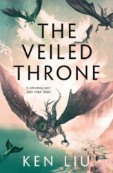 Veiled Throne - Ken Liu (ISBN: 9781784973315)
