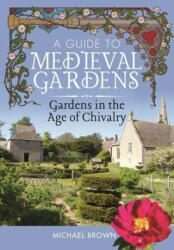 Guide to Medieval Gardens - Michael, Brown (ISBN: 9781526794543)