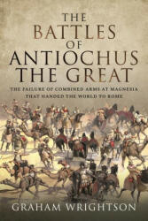 Battles of Antiochus the Great - Graham, Wrightson (ISBN: 9781526793461)