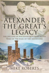 Alexander the Great's Legacy - Mike, Roberts (ISBN: 9781526788528)