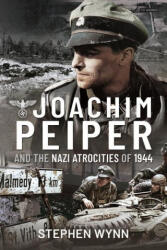 Joachim Peiper and the Nazi Atrocities of 1944 - Stephen, Wynn (ISBN: 9781526737113)
