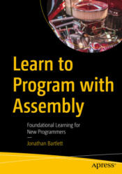 Learn to Program with Assembly - Jonathan Bartlett (ISBN: 9781484274361)