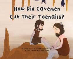 How Did Cavemen Cut Their Toenails? (ISBN: 9780578946269)