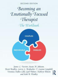 Becoming an Emotionally Focused Therapist - Furrow, James L. (Fuller Theological Seminary, California, USA), Johnson, Susan M. (Ottawa Couple and Family Institute, Canada), Brent Bradley, Lorrie Brubacher, T. Leanne Campbell, Kallos-Lilly, Veronica (ISBN: