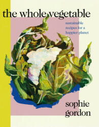 The Whole Vegetable - Sophie Gordon (ISBN: 9780241465134)