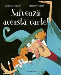 Salveaza aceasta carte! - Francois Hanozet, Gregoire Mabire (ISBN: 9786065358652)