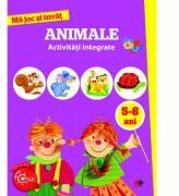 Ma joc si invat. Animale. Activitati integrate 5-6 ani (ISBN: 9786063327988)