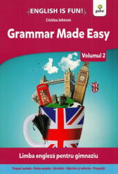 Grammar Made Easy. Limba engleza pentru gimnaziu. Volumul 2 - Cristina Johnson (ISBN: 9786060561354)