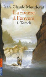 La rivi? re ? l'envers 01. Tomek - Jean-Claude Mourlevat (ISBN: 9782266200462)