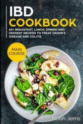IBD Cookbook: MAIN COURSE - 60+ Breakfast Lunch Dinner and Dessert Recipes to treat Crohn's Disease and Colitis (ISBN: 9781703102581)