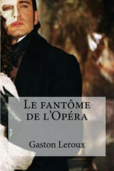 Le fantome de l Opera - Gaston LeRoux, Hollybooks (ISBN: 9781532943522)