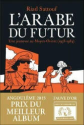 L'Arabe Du Futur. Une jeunesse au Moyen-Orient, 1978-1984 - Riad Sattouf (ISBN: 9782370730145)