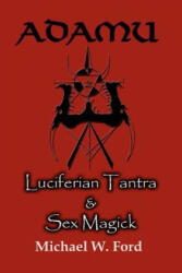 ADAMU - Luciferian Tantra and Sex Magick - Michael, W. Ford (ISBN: 9781411690653)