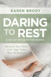Daring to Rest - Karen Brody (ISBN: 9781622039098)