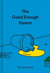 Good Enough Parent - The School of Life (ISBN: 9781912891542)