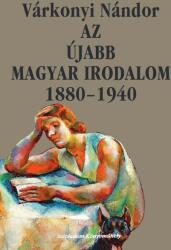 Az újabb magyar irodalom 1880-1940 (ISBN: 9786155479748)