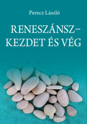 Reneszánsz-kezdet és vég (ISBN: 9789632764306)