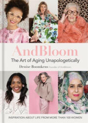 And Bloom The Art of Aging Unapologetically - Denise Boomkens (2021)