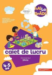 Hai la gradi! Stiinte. Caiet de lucru. 4-5 ani - Madalina Radu (ISBN: 9789734731763)