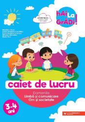 Hai la gradi! Limba si comunicare - Om si societate. Caiet de lucru. 3-4 ani - Madalina Radu (ISBN: 9789734731732)