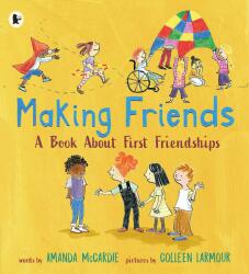 Making Friends: A Book About First Friendships - Colleen Larmour (0000)