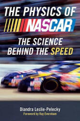 The Physics of NASCAR - Diandra L. Leslie-pelecky, Ray Evernham (ISBN: 9780452290228)